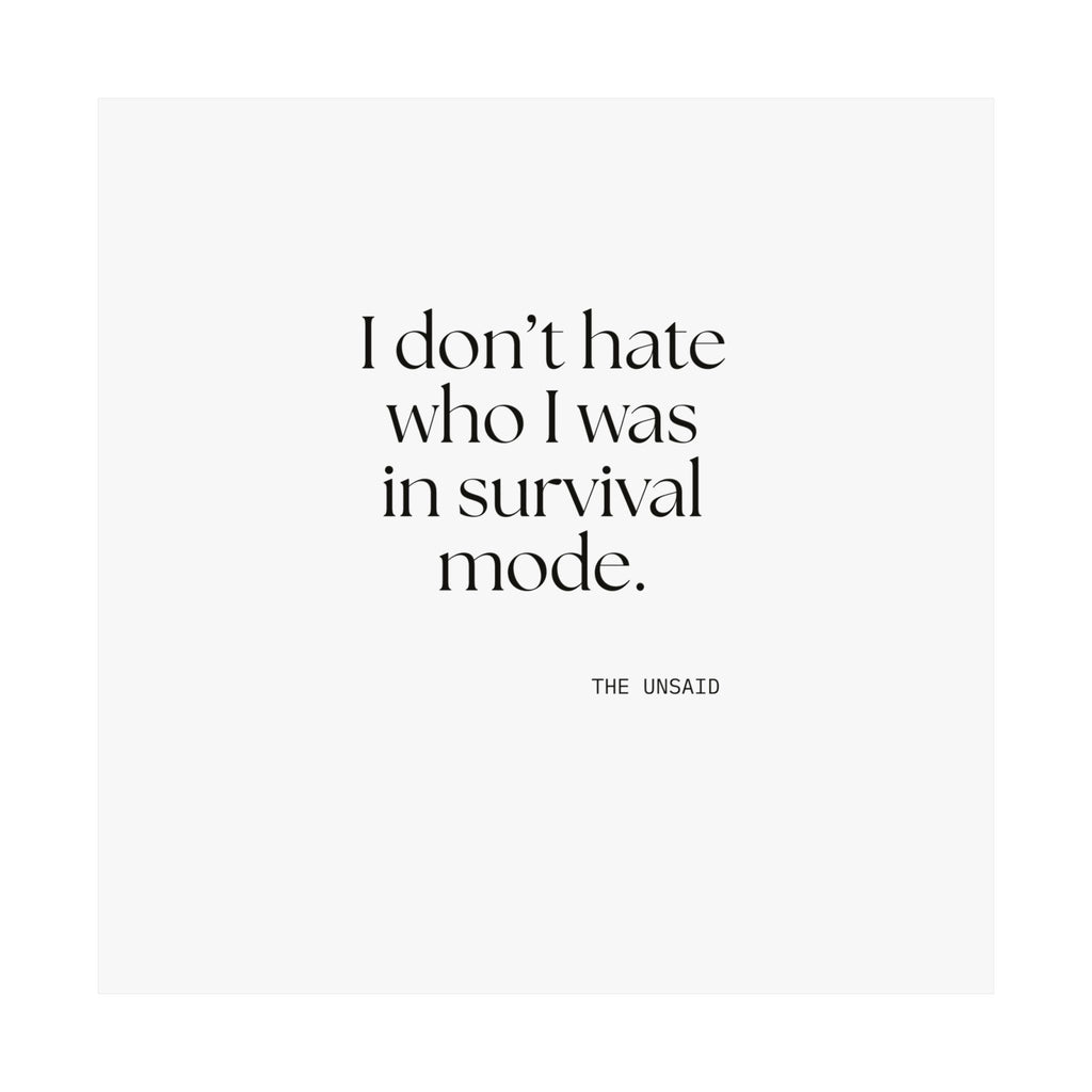I don’t hate who I was in survival mode - Poster - Dry Humor