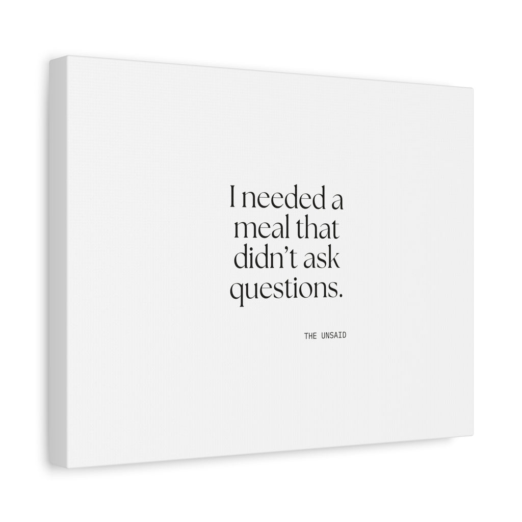 I needed a meal that didn’t ask questions - Canvas Print - Dry Humor