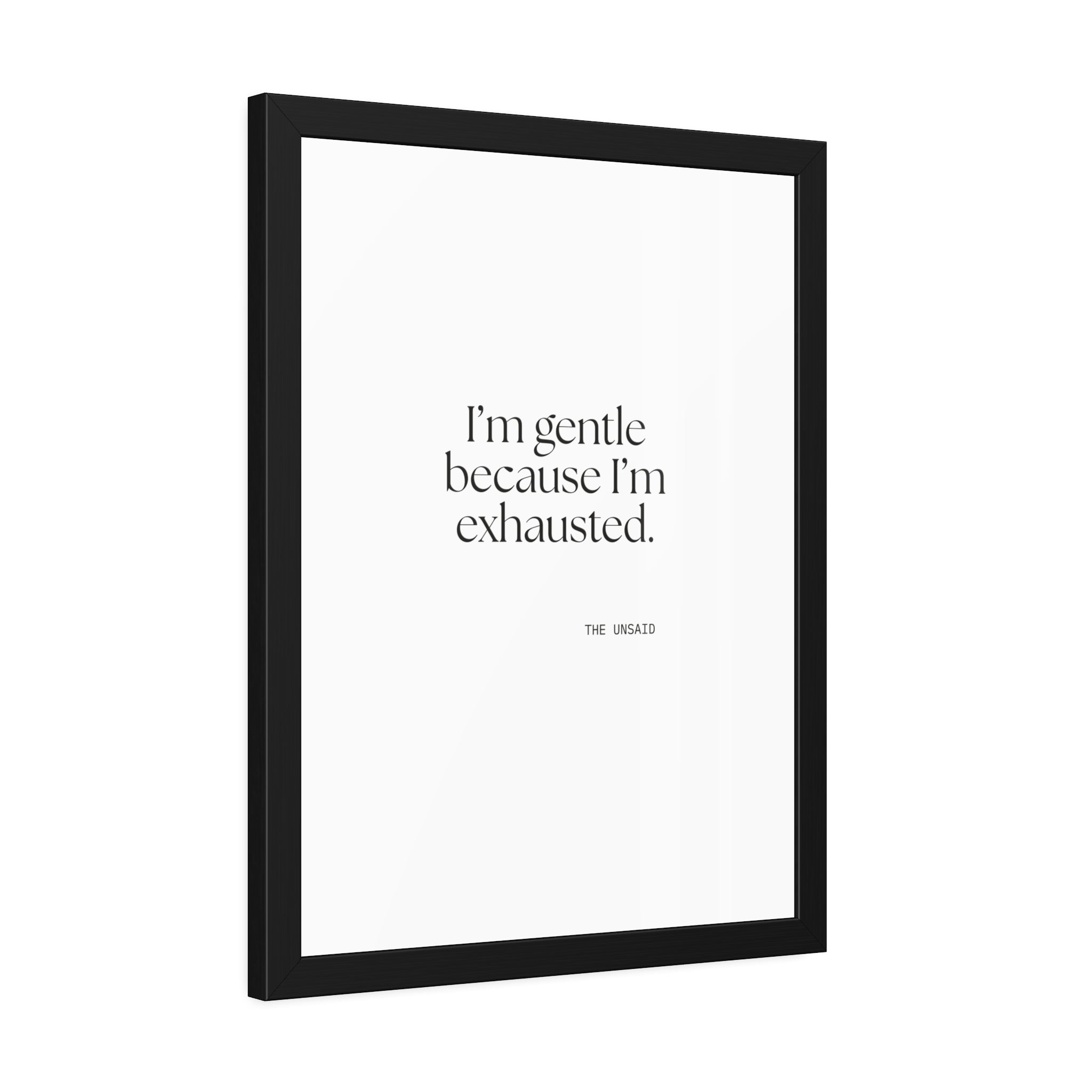 I’m gentle because I’m exhausted - Framed Print - Dry Humor