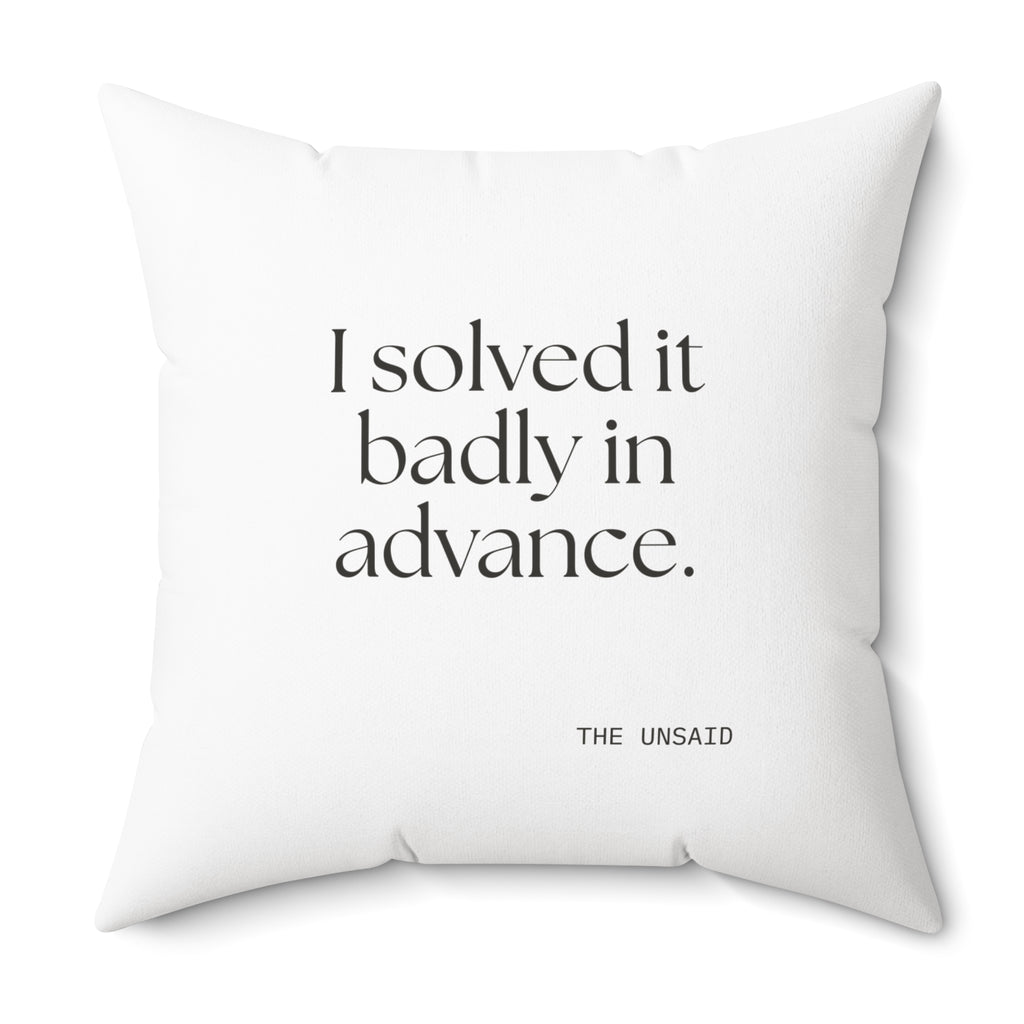 I solved it badly in advance - Throw Pillow - For Overthinkers