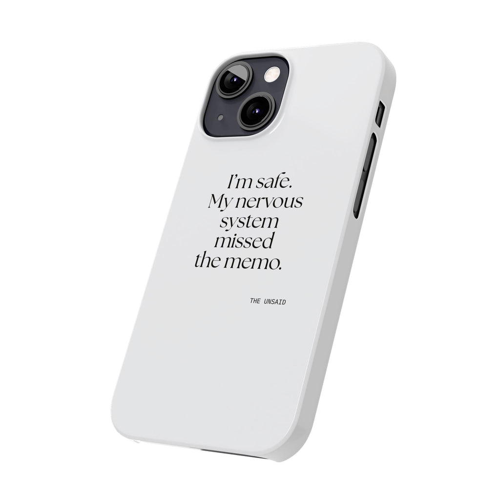I’m safe. My nervous system missed the memo - Phone Case - For Quiet Minds