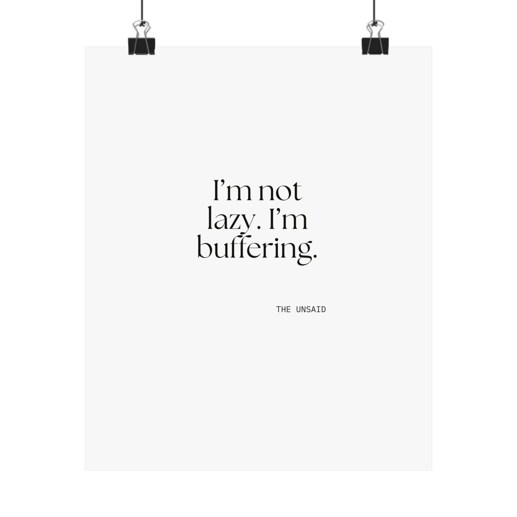 I’m not lazy. I’m buffering - Poster - For Tired Days