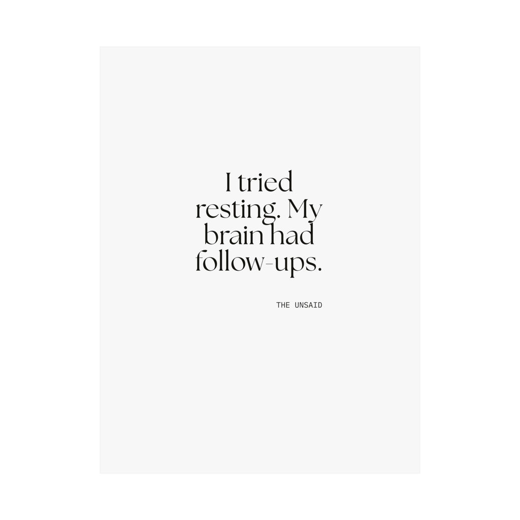 I tried resting. My brain had follow-ups - Poster - For Overthinkers