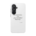 I’m not tense. I’m pre-installed that way - Tough Phone Case - For Quiet Minds