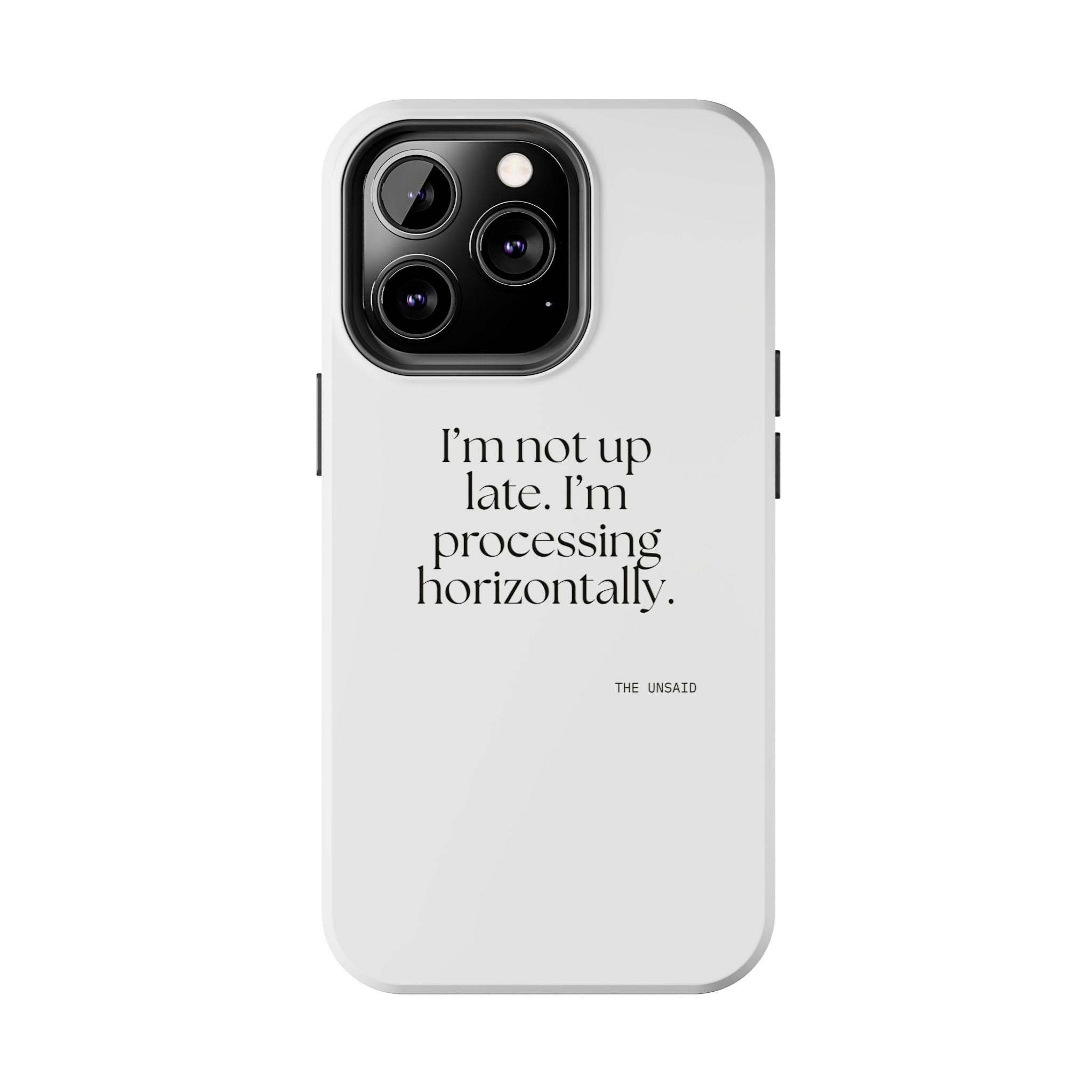 I’m not up late. I’m processing horizontally - Tough Phone Case - For Overthinkers
