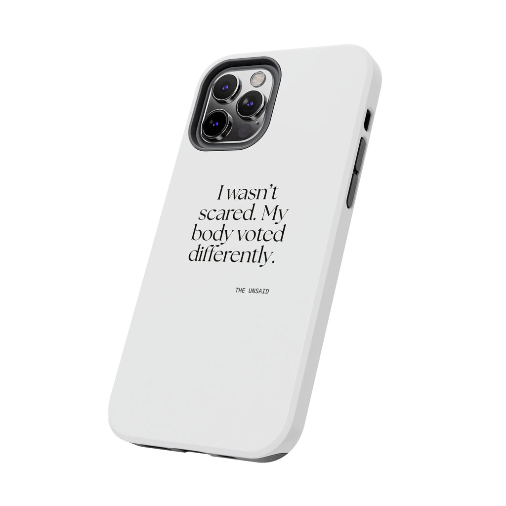 I wasn’t scared. My body voted differently - Tough Phone Case - For Quiet Minds
