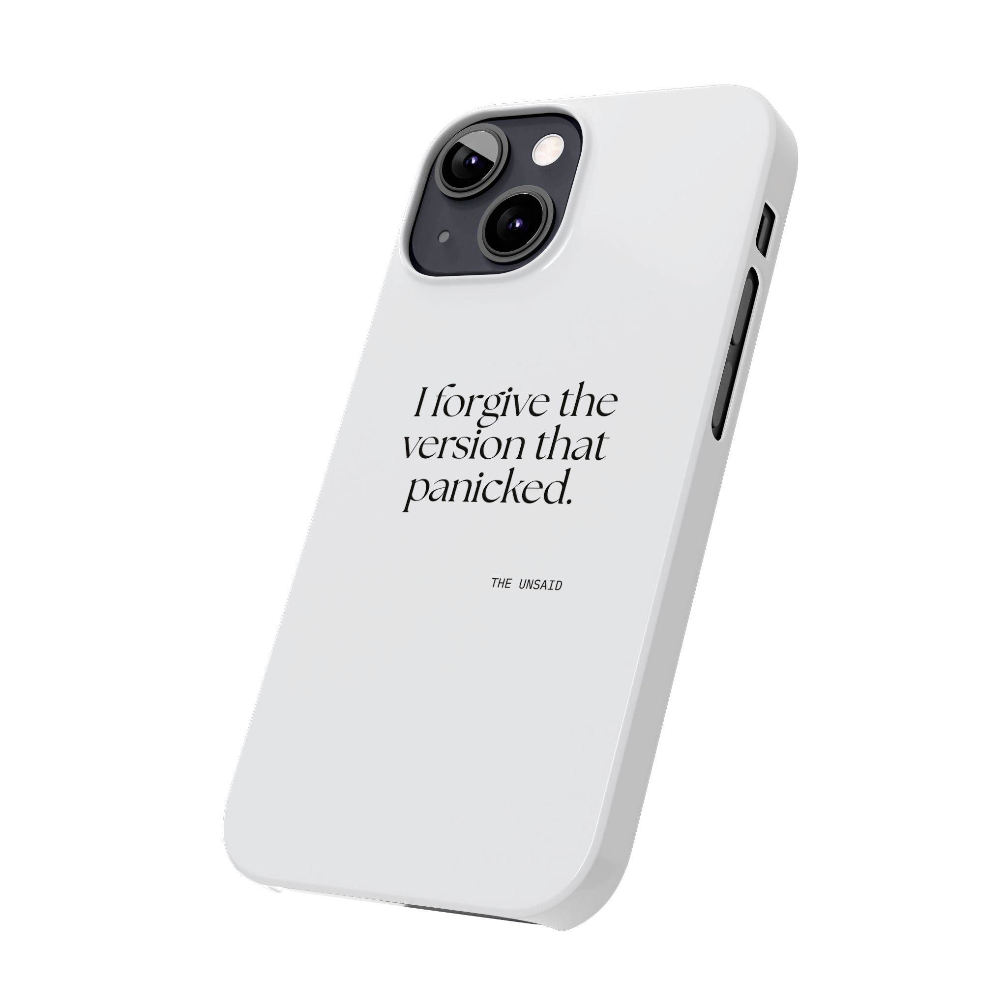 I forgive the version that panicked - Phone Case - Dry Humor