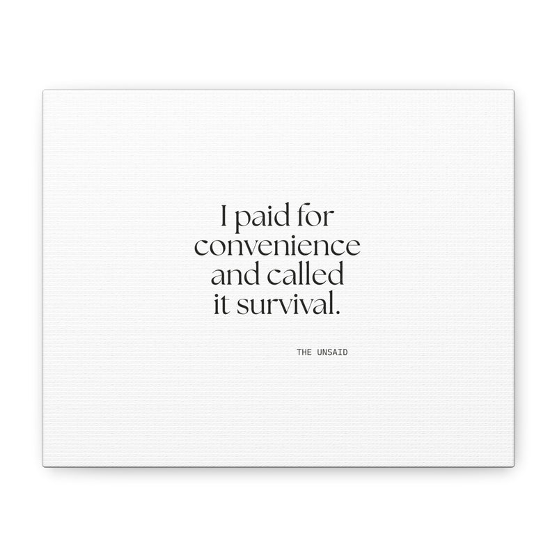 Canvas Print — I paid for convenience and called it survival.