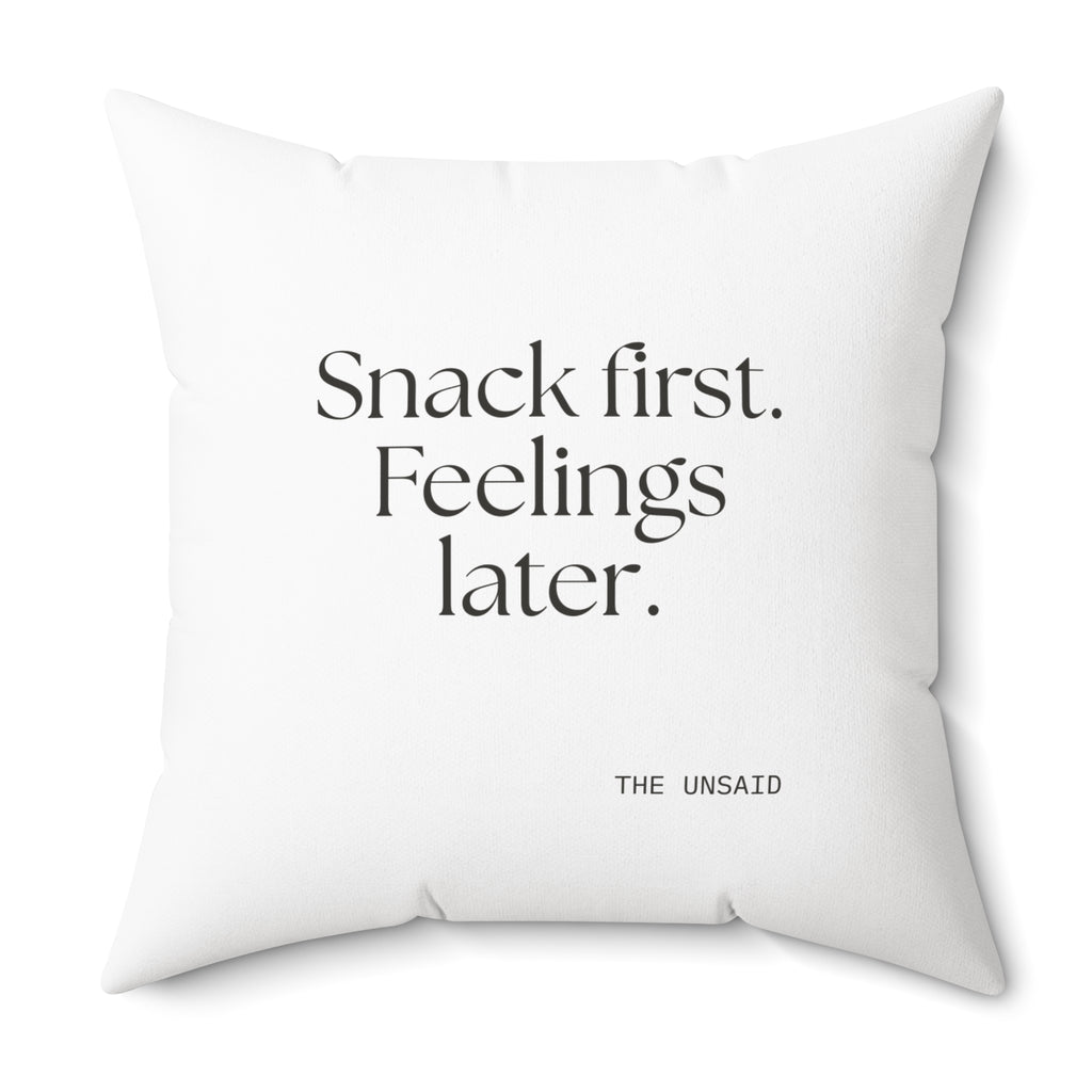 Snack first. Feelings later - Throw Pillow - Dry Humor