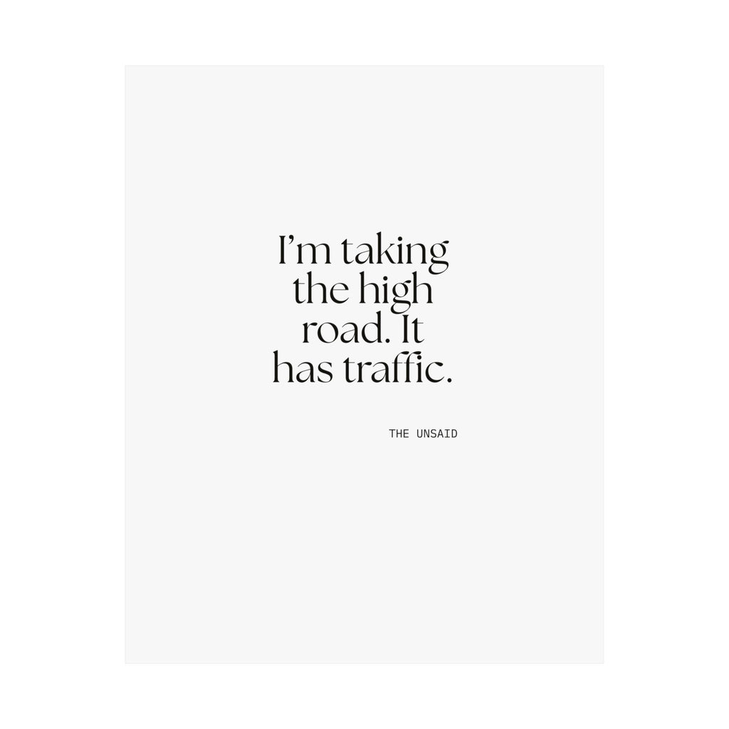 I’m taking the high road. It has traffic - Poster - Dry Humor