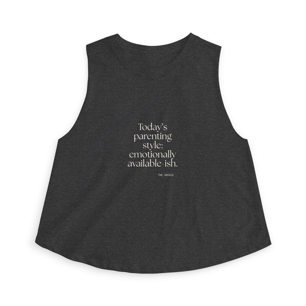Today’s parenting style: emotionally available-ish - Crop Top - Dry Humor