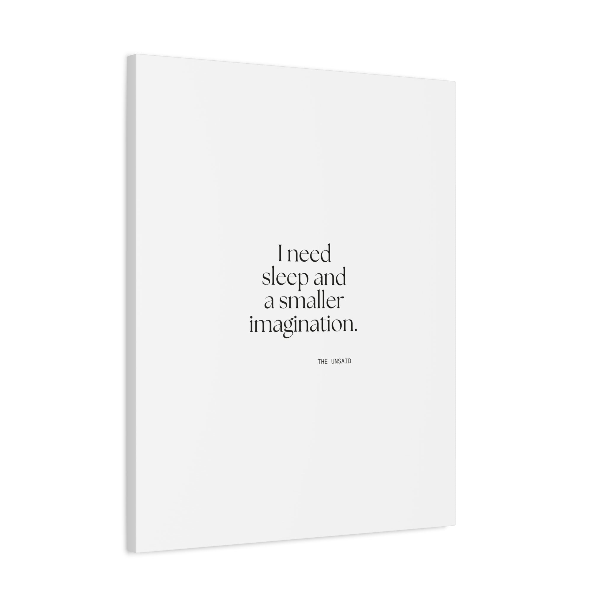 I need sleep and a smaller imagination - Canvas Print - For Overthinkers