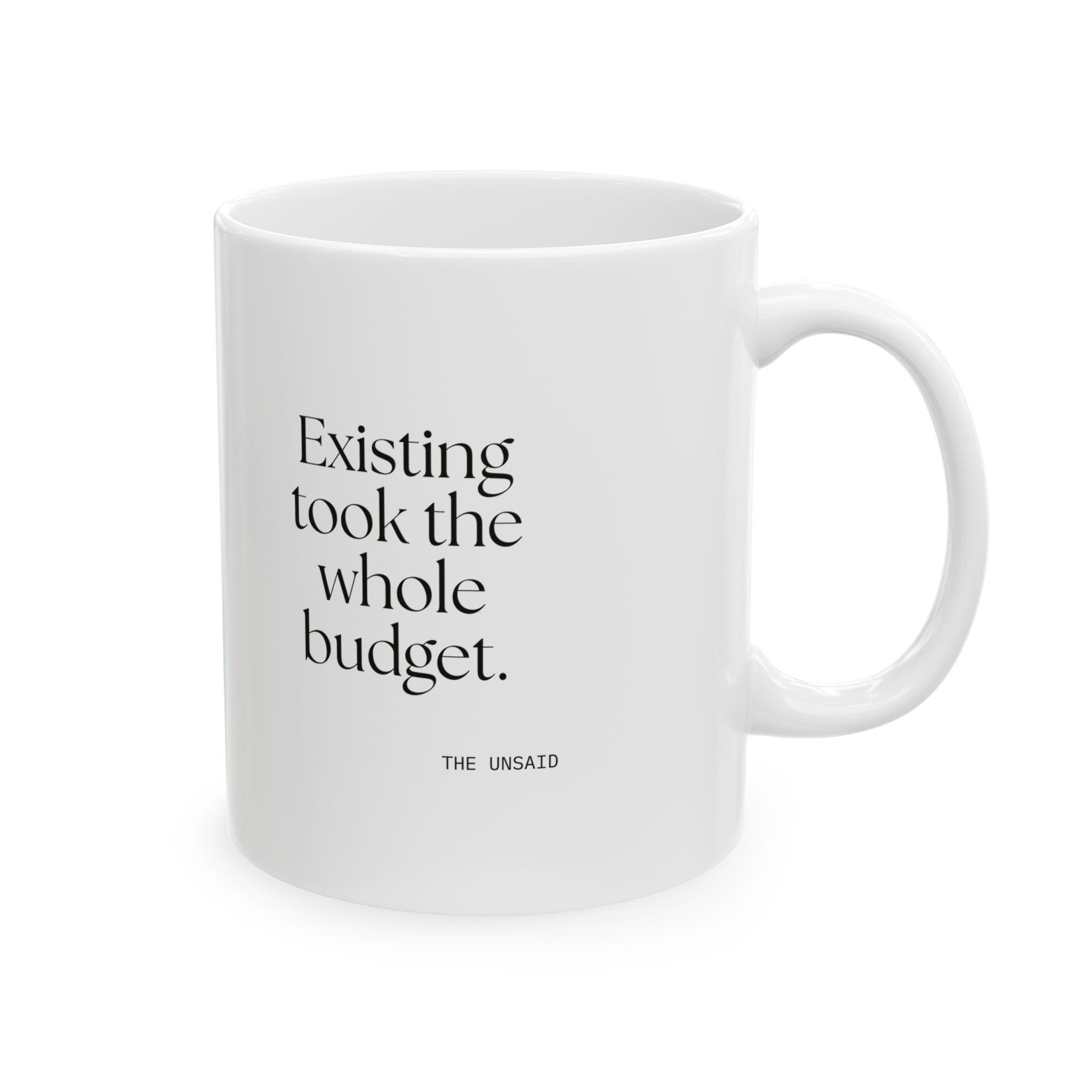 Existing took the whole budget - Coffee Mug - For Tired Days