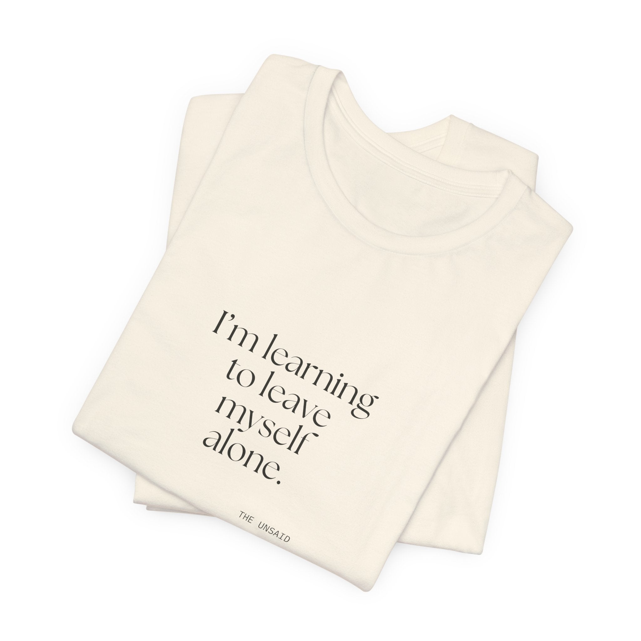 I’m learning to leave myself alone - Shirt - Dry Humor
