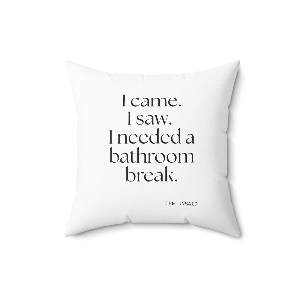 I came. I saw. I needed a bathroom break - Throw Pillow - For Introverts