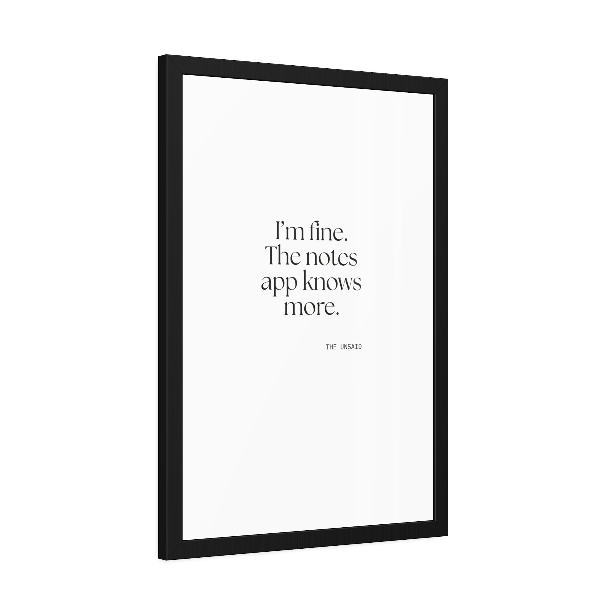 I’m fine. The notes app knows more - Framed Print - Dry Humor
