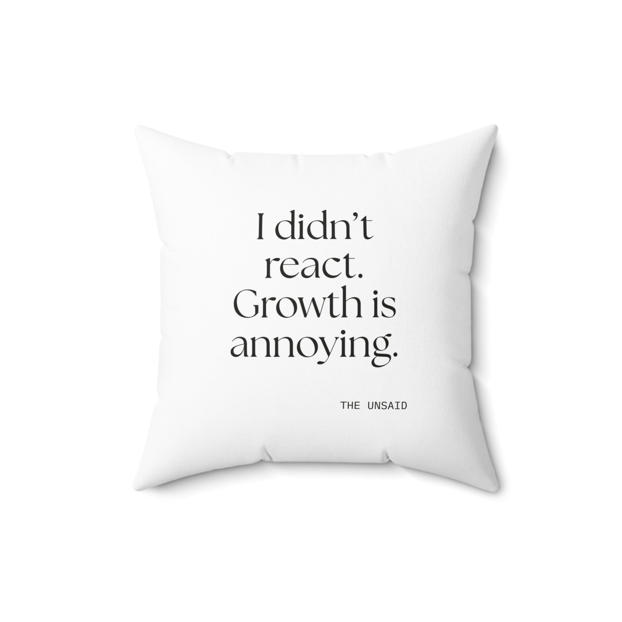 I didn’t react. Growth is annoying - Throw Pillow - Dry Humor