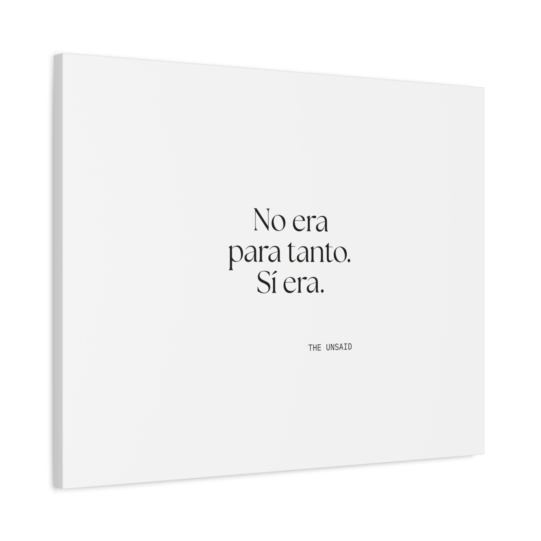 No era para tanto. Sí era - Canvas Print - En Español