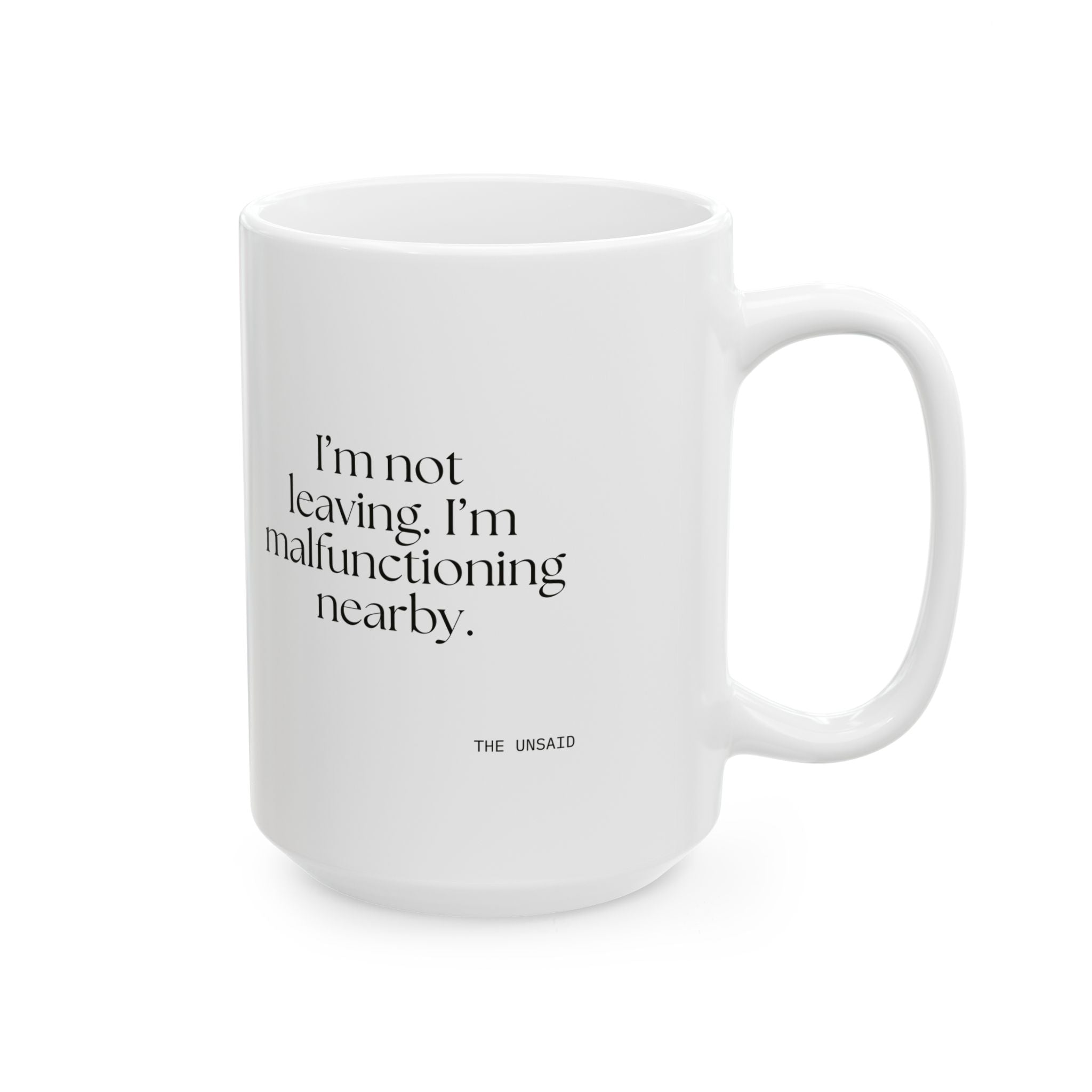I’m not leaving. I’m malfunctioning nearby - Coffee Mug - For Introverts