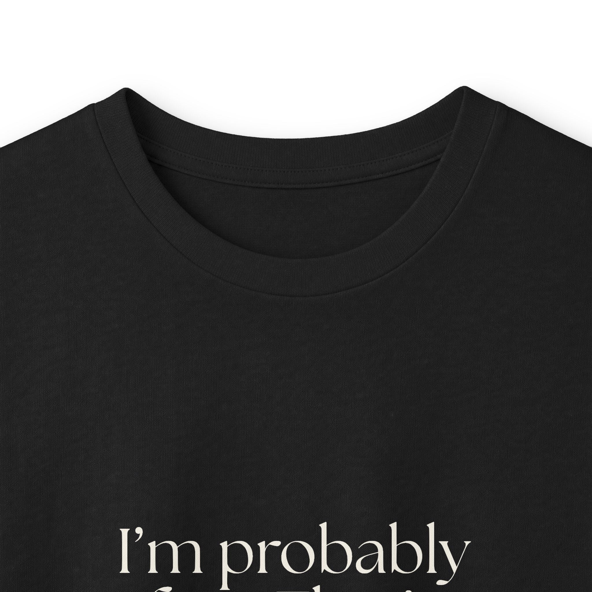 I’m probably fine. That’s not enough - Long Sleeve Shirt - For Overthinkers