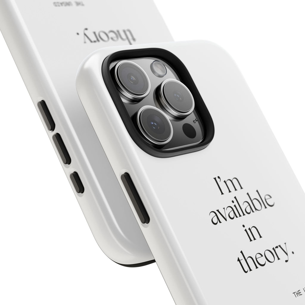 I’m available in theory - Tough Phone Case - For Tired Days