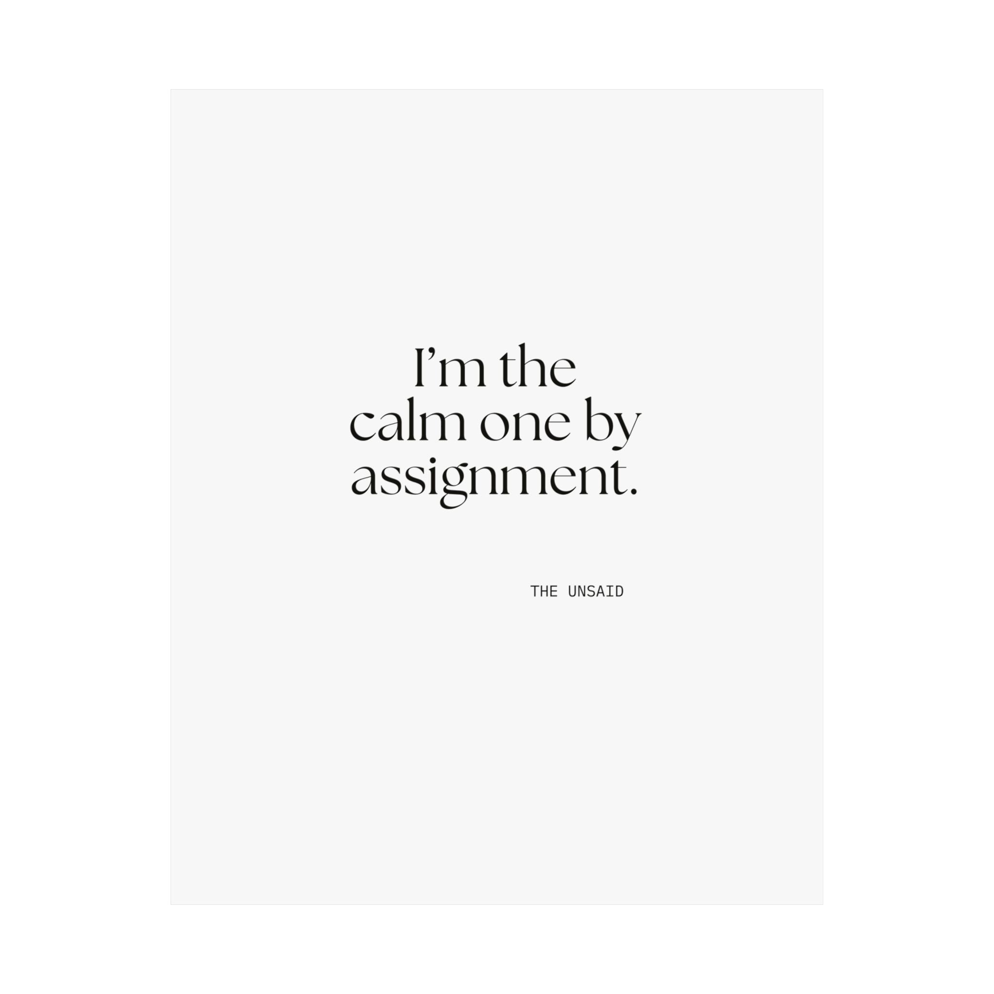 I’m the calm one by assignment - Poster - For Someone Who Stays