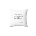 I’m okay enough to be funny - Throw Pillow - For Introverts