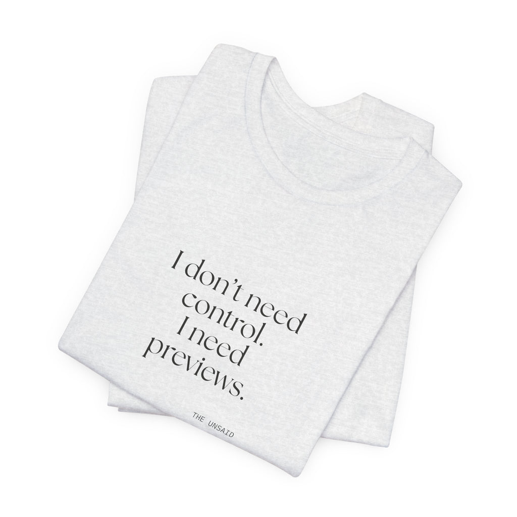 I don’t need control. I need previews - Shirt - Dry Humor
