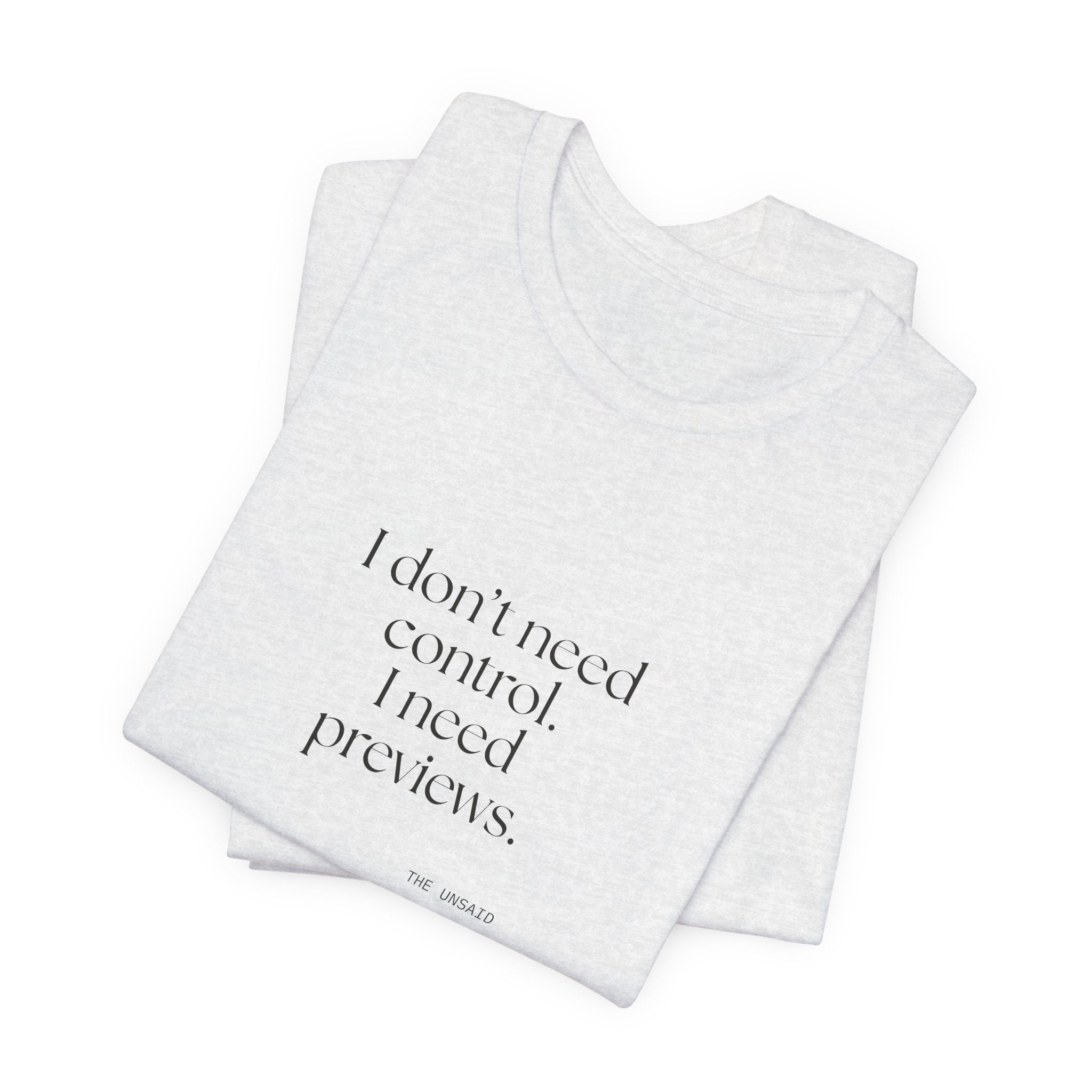I don’t need control. I need previews - Shirt - Dry Humor