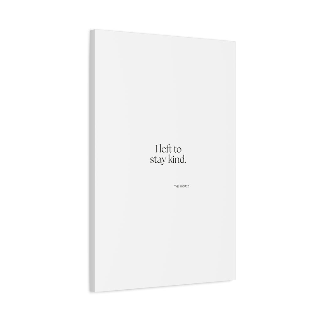I left to stay kind - Canvas Print - For Introverts