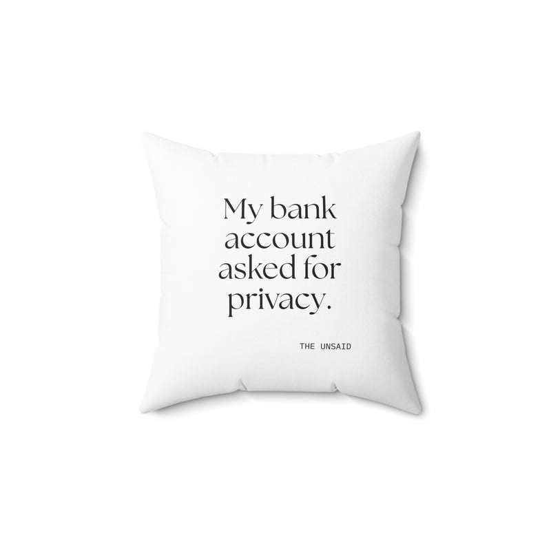 Throw Pillow — My bank account asked for privacy.