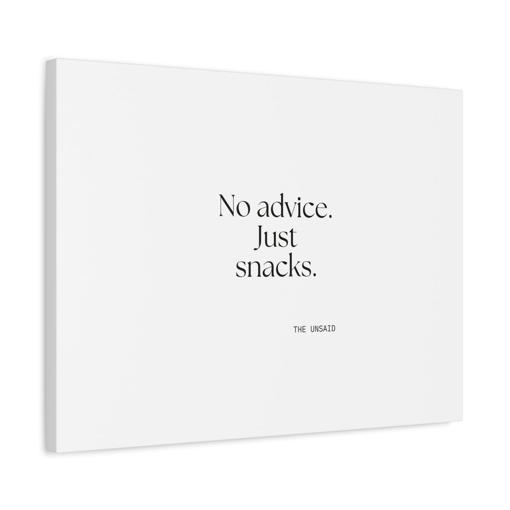 No advice. Just snacks - Canvas Print - For Someone Who Stays
