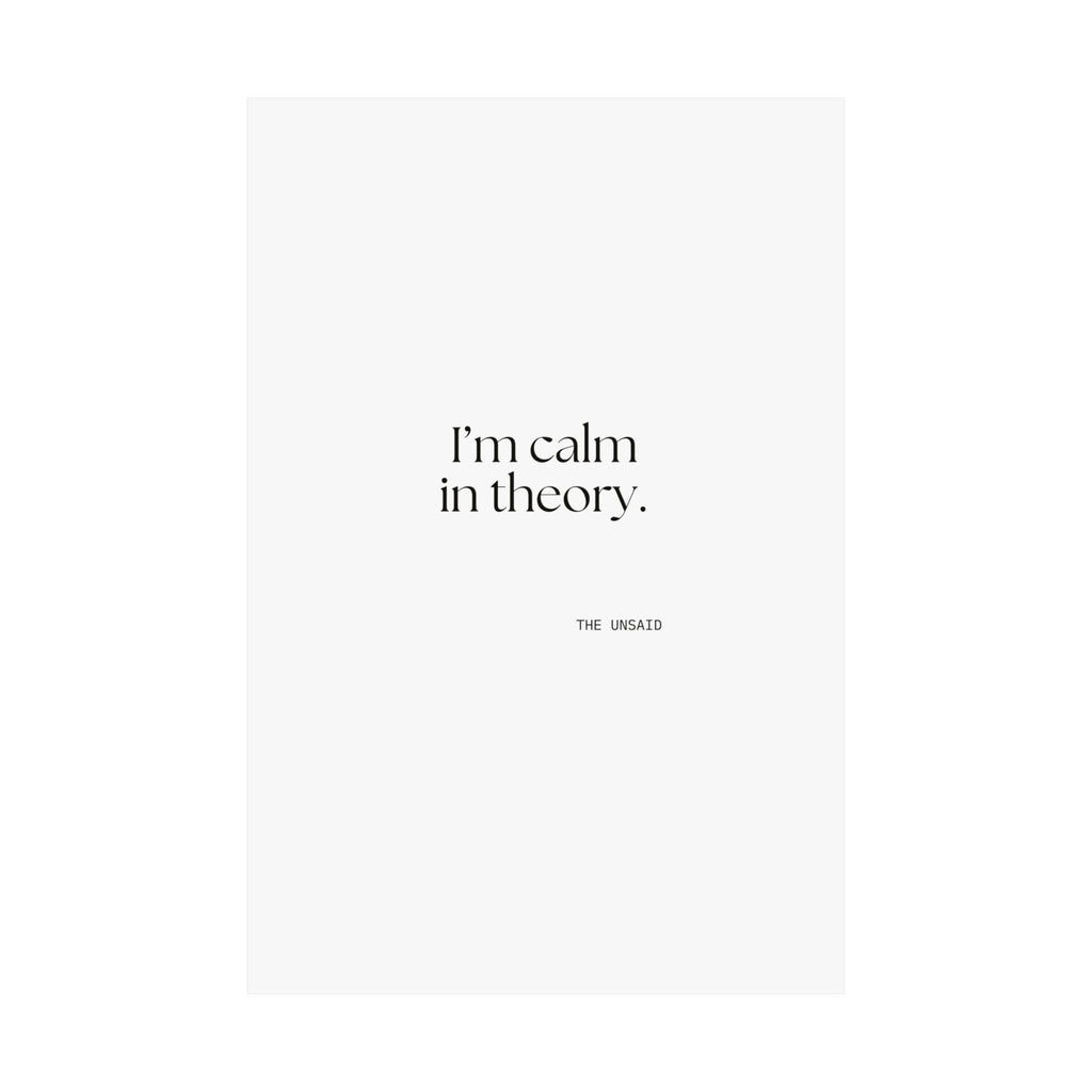 I’m calm in theory - Poster - For Quiet Minds