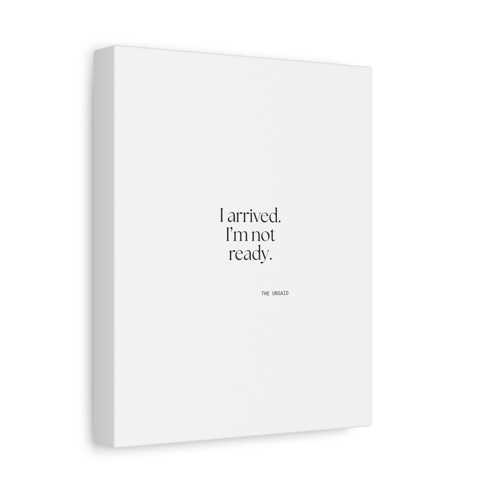 I arrived. I’m not ready - Canvas Print - For Quiet Minds