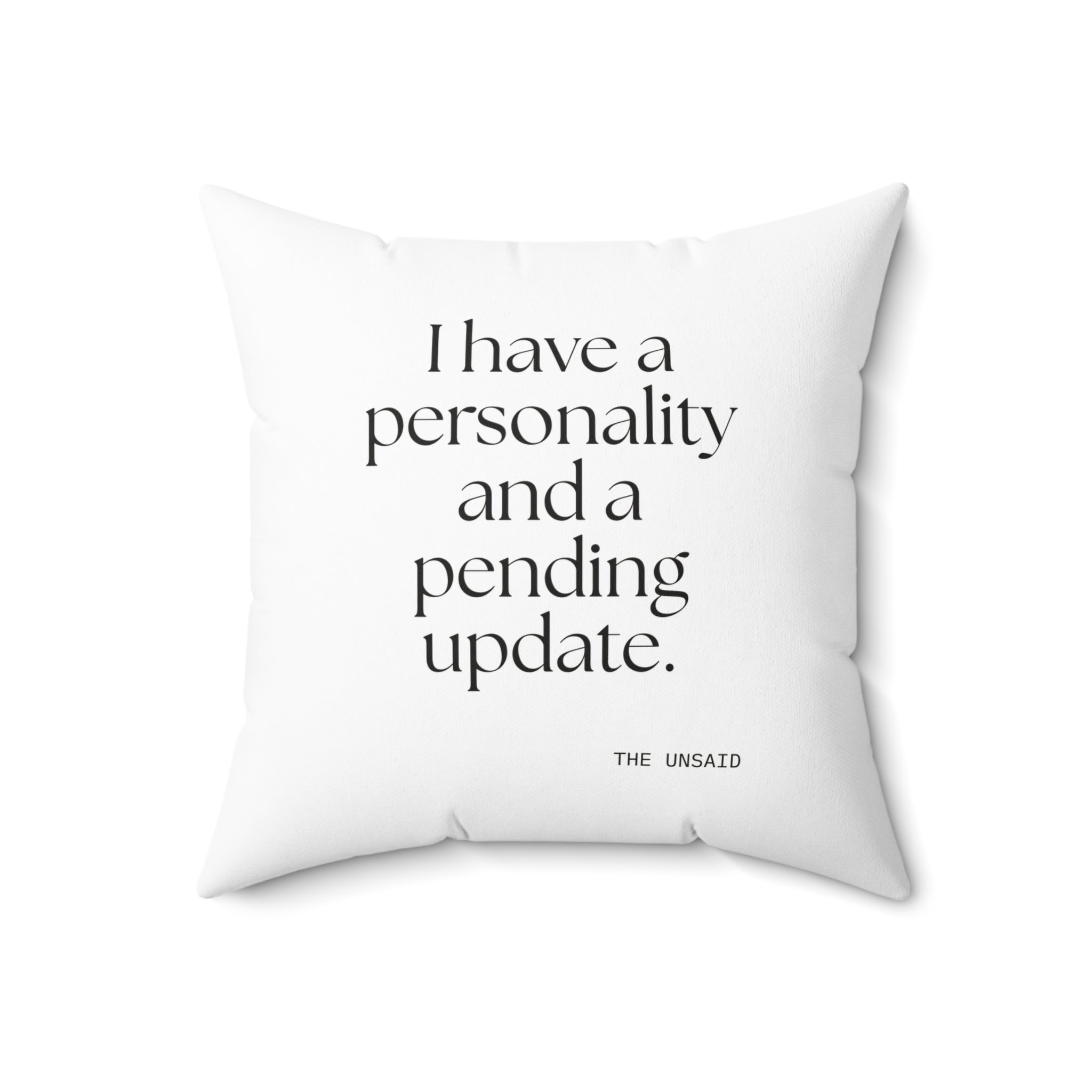 I have a personality and a pending update - Throw Pillow - Dry Humor