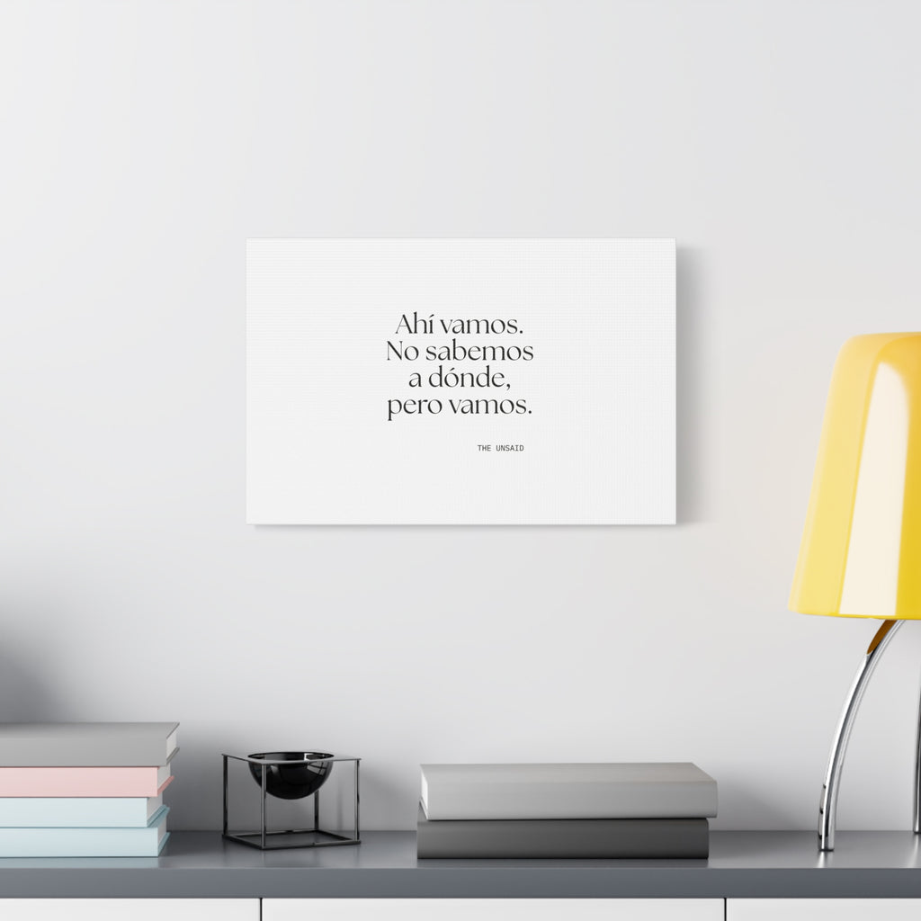 Ahí vamos. No sabemos a dónde, pero vamos - Canvas Print - En Español