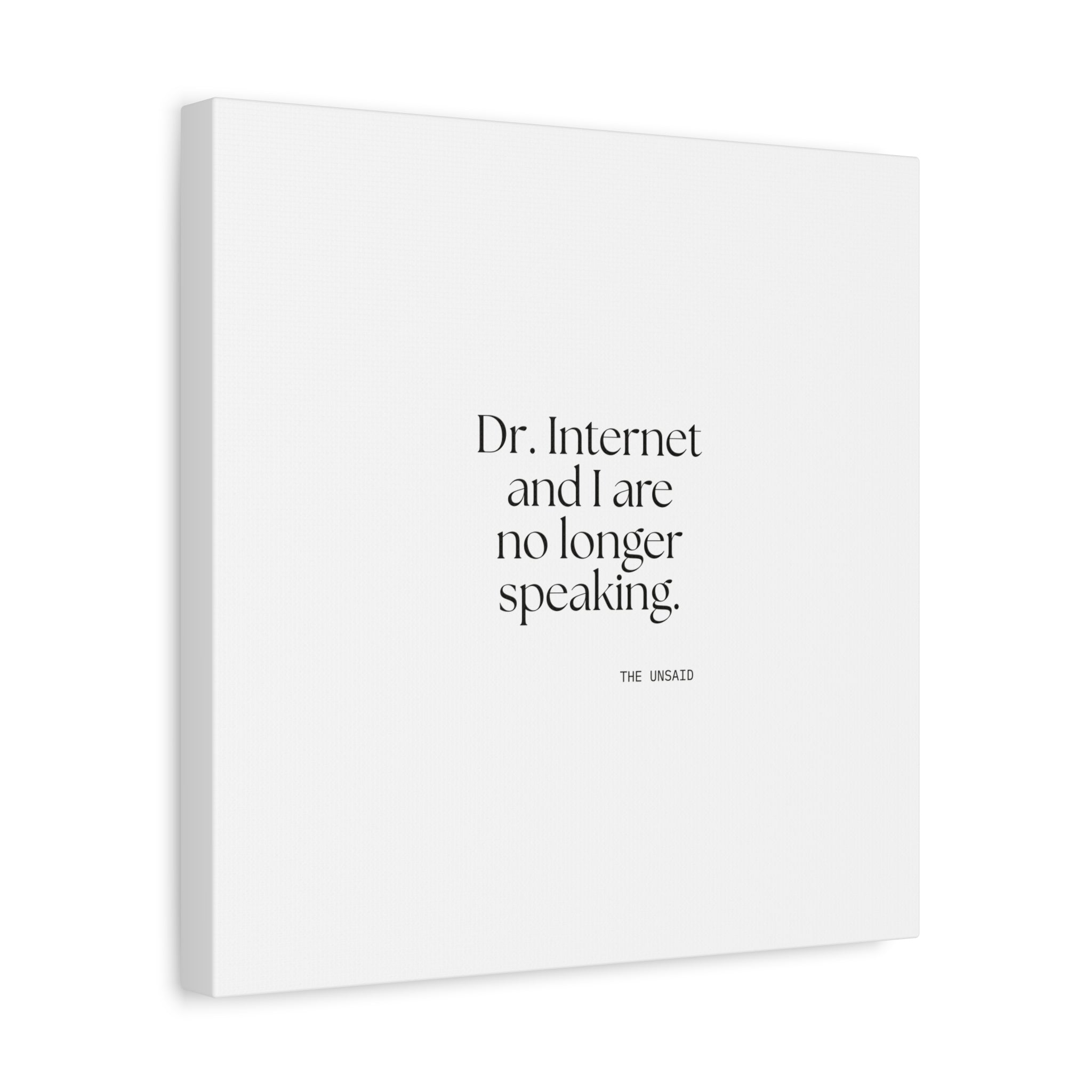 Dr. Internet and I are no longer speaking - Canvas Print - For Overthinkers