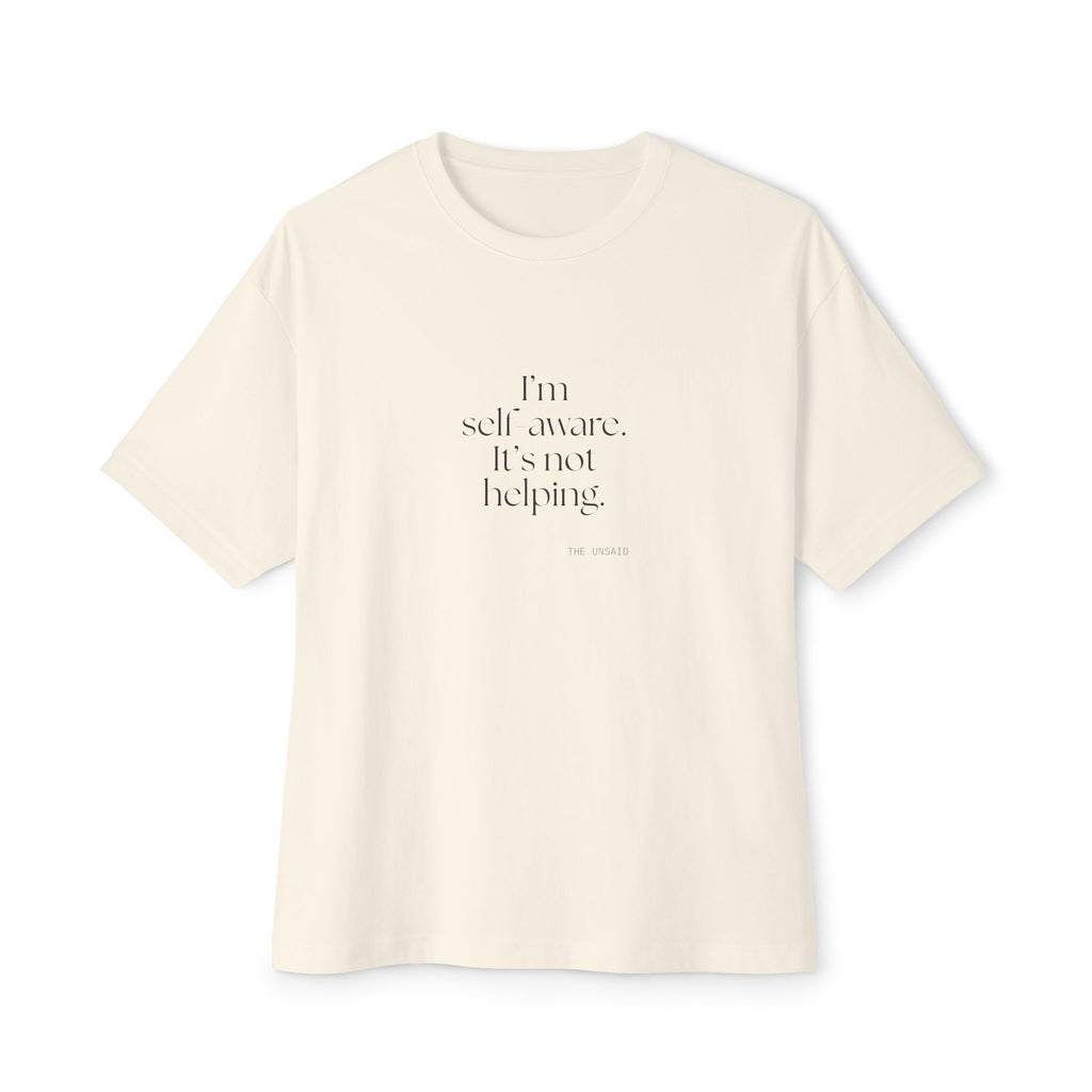 I’m self-aware. It’s not helping - Oversized Tee - Dry Humor