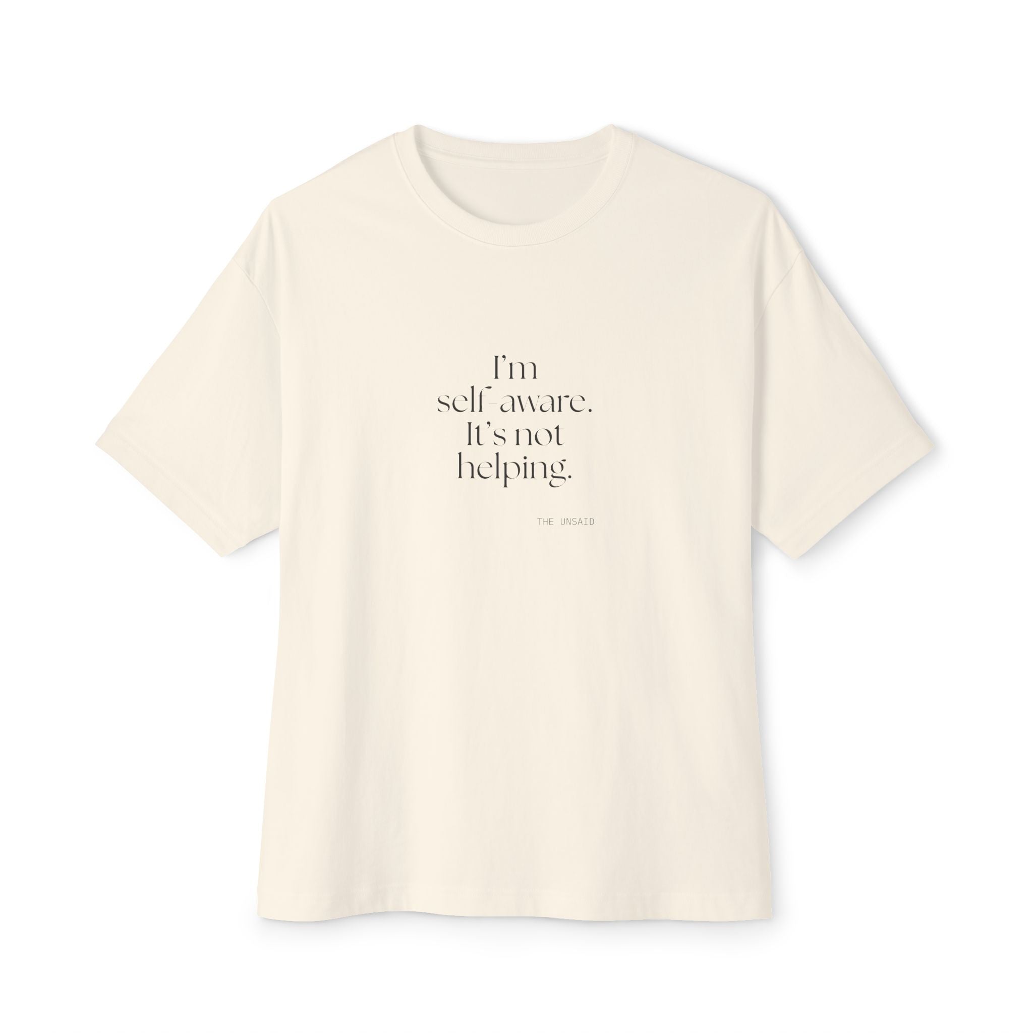 I’m self-aware. It’s not helping - Oversized Tee - Dry Humor