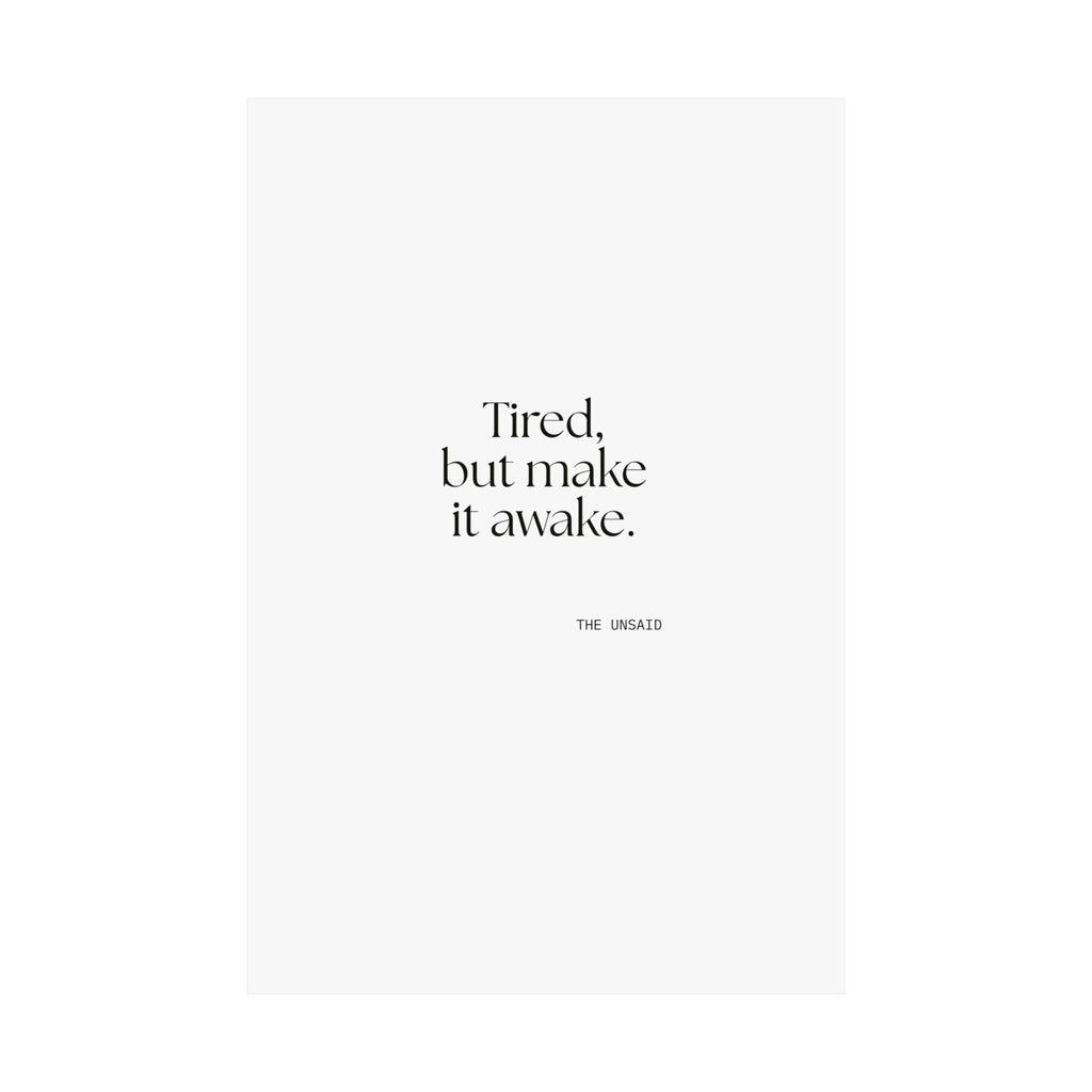 Tired, but make it awake - Poster - For Overthinkers