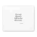 Do not disturb. Still in the driveway - Canvas Print - For Quiet Minds