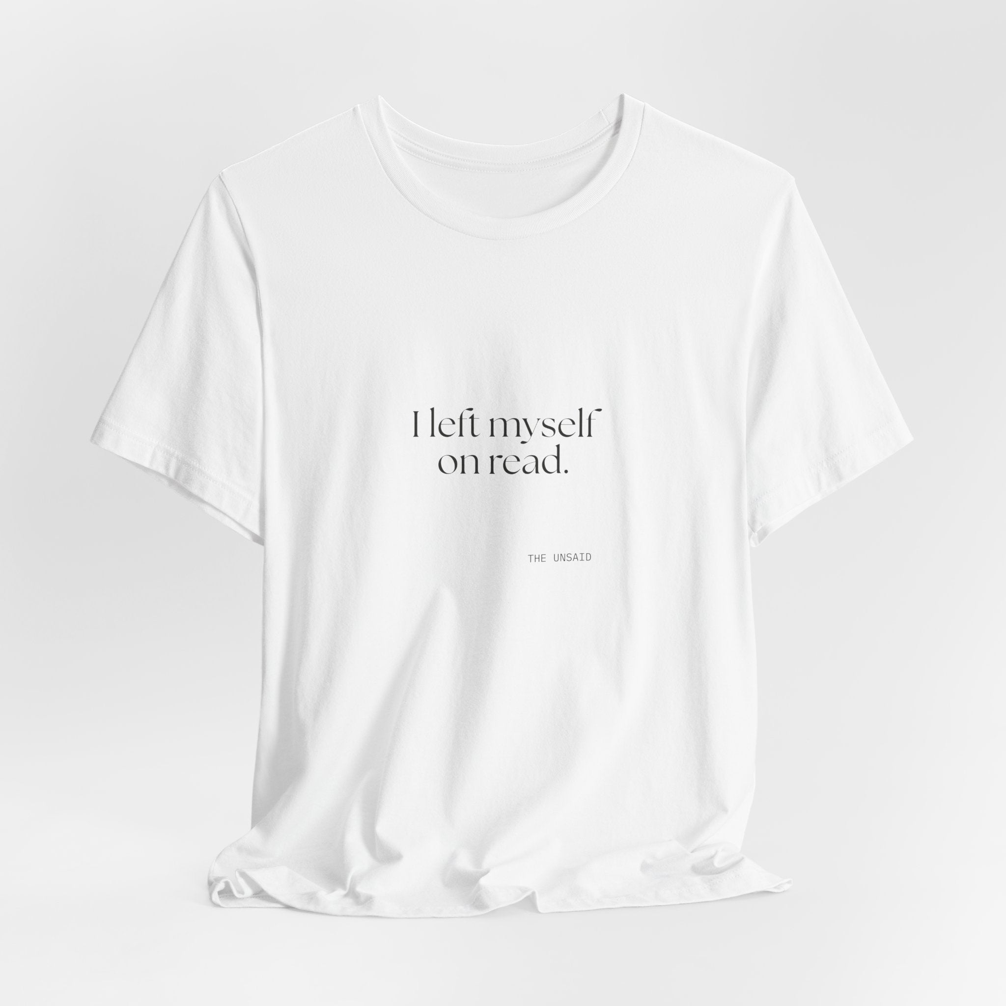 I left myself on read - Shirt - For Overthinkers