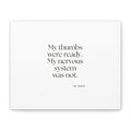 My thumbs were ready. My nervous system was not - Canvas Print - For Overthinkers