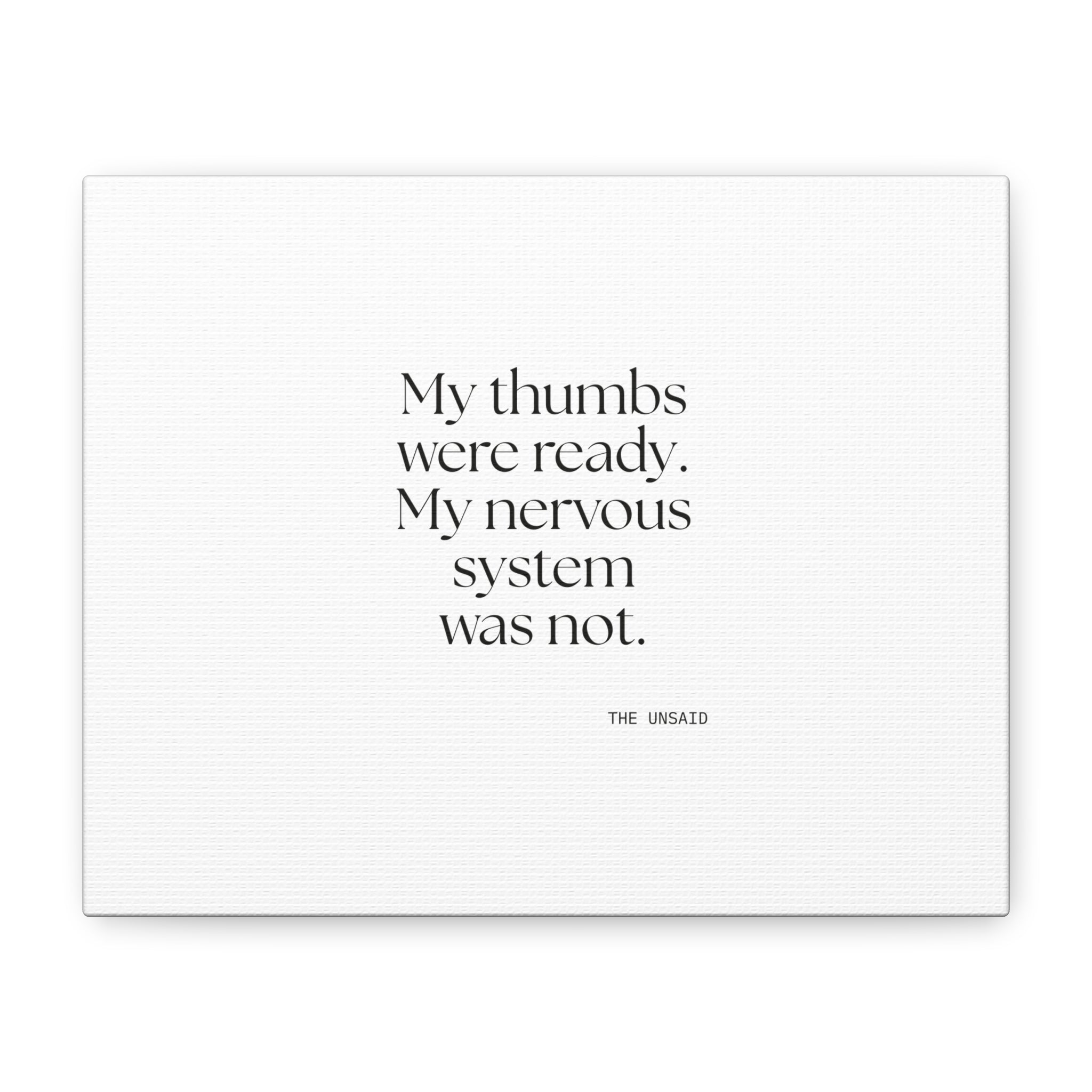 My thumbs were ready. My nervous system was not - Canvas Print - For Overthinkers