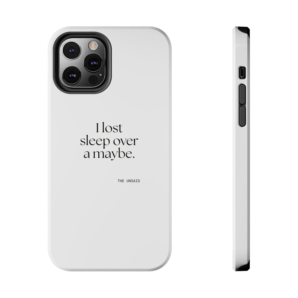 I lost sleep over a maybe - Tough Phone Case - For Overthinkers