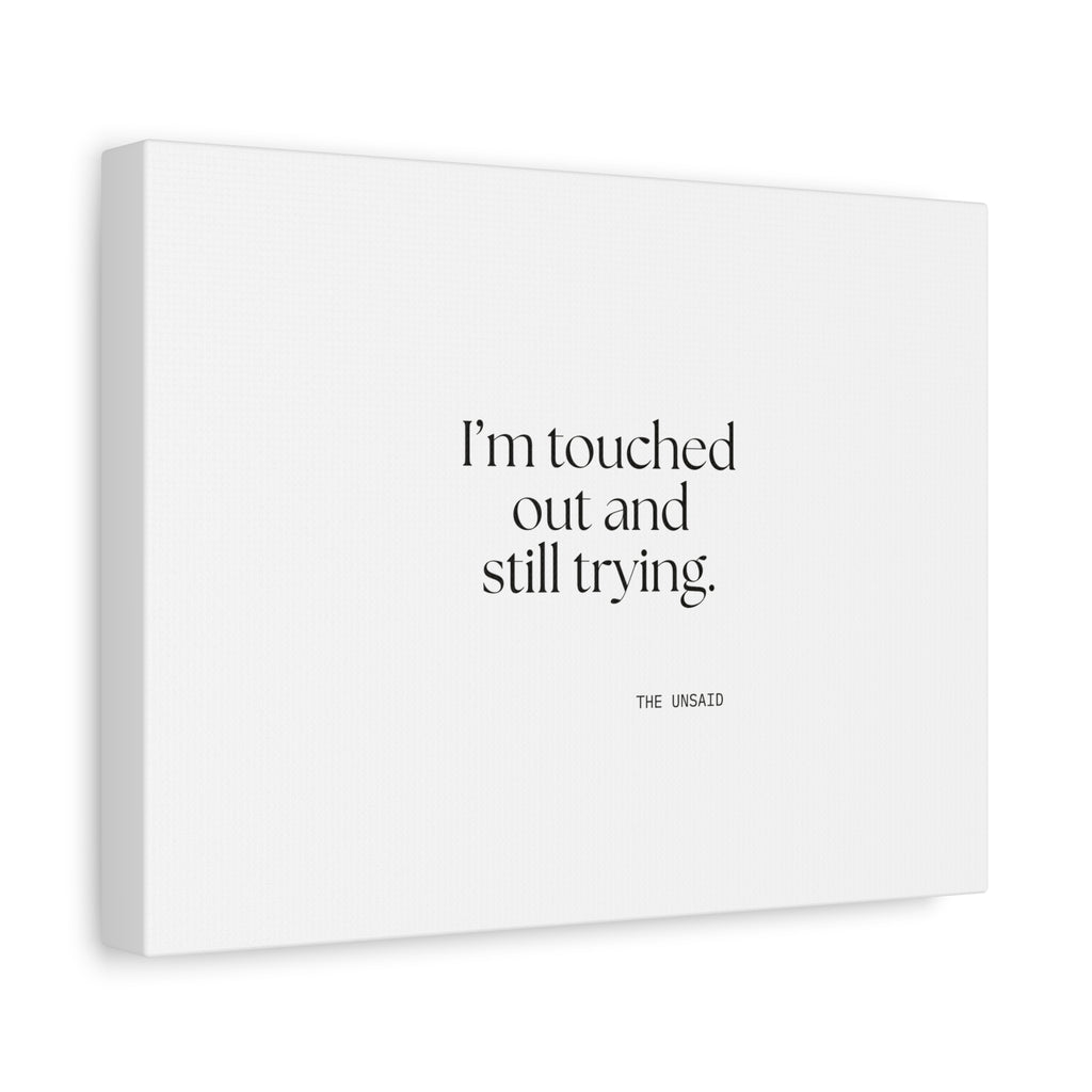 I’m touched out and still trying - Canvas Print - Dry Humor