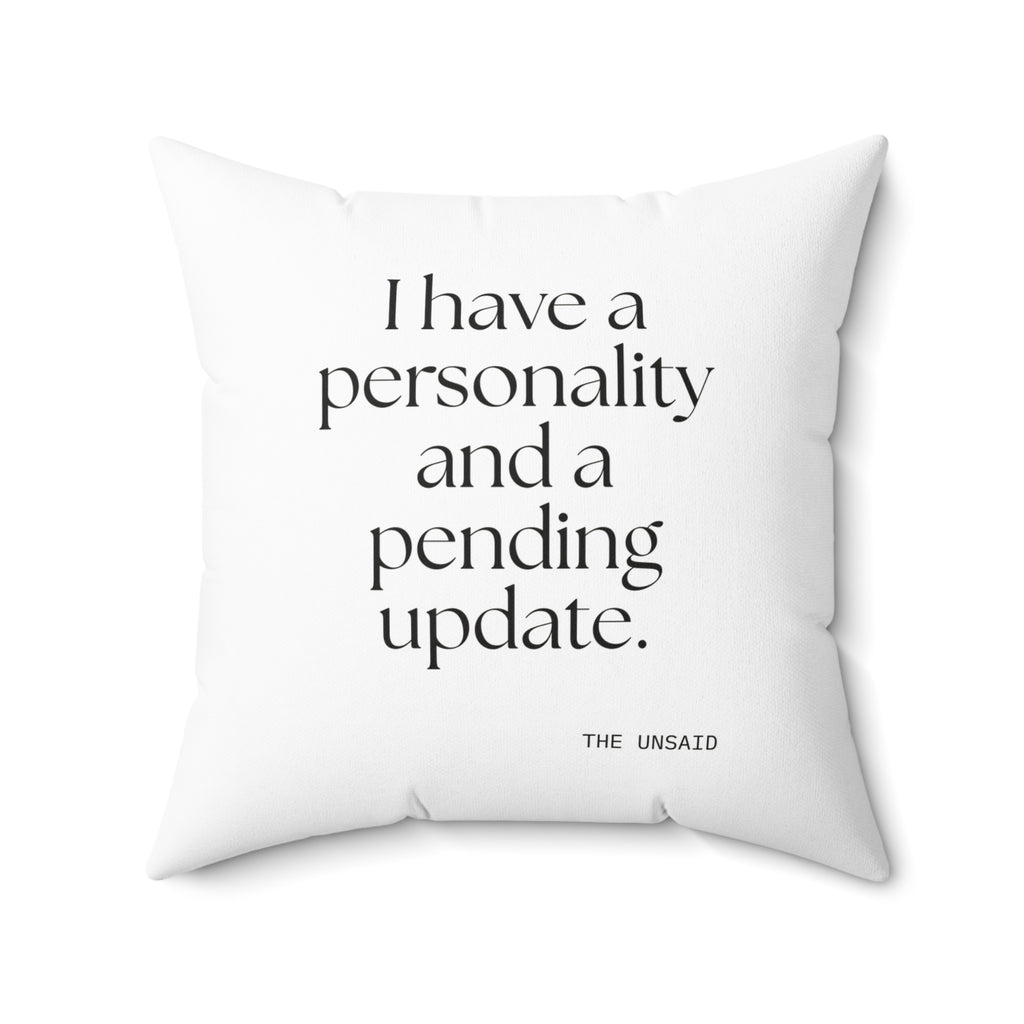 I have a personality and a pending update - Throw Pillow - Dry Humor