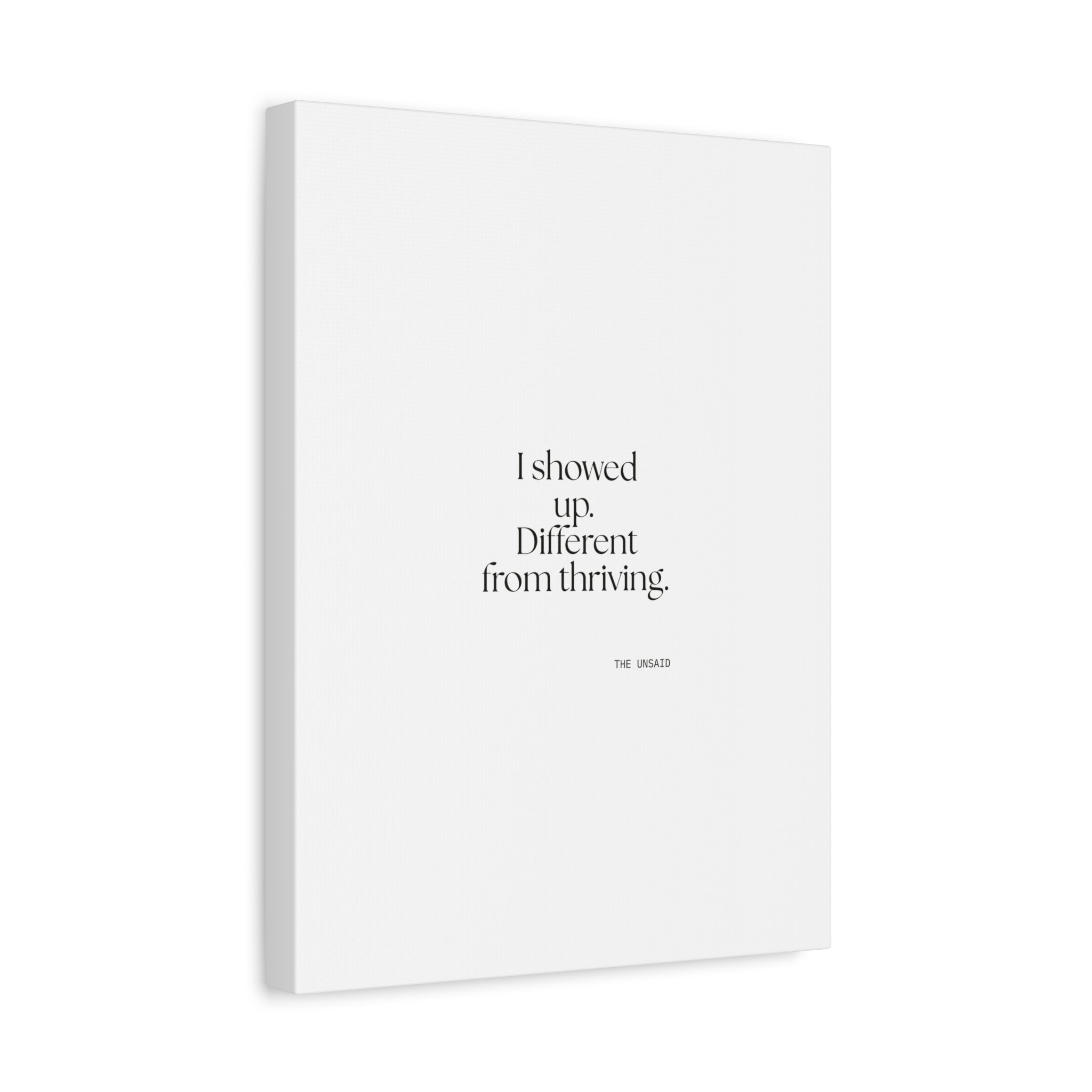 I showed up. Different from thriving - Canvas Print - Dry Humor