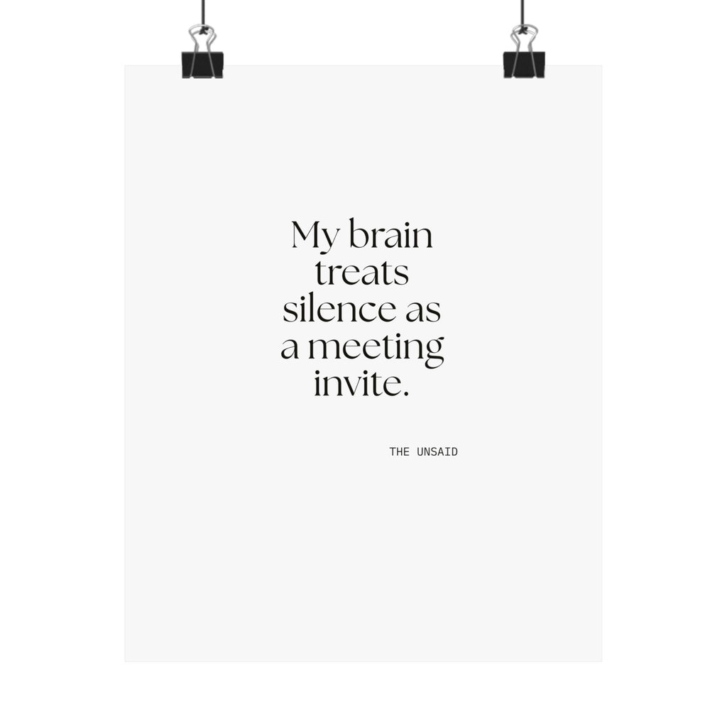 My brain treats silence as a meeting invite - Poster - For Overthinkers