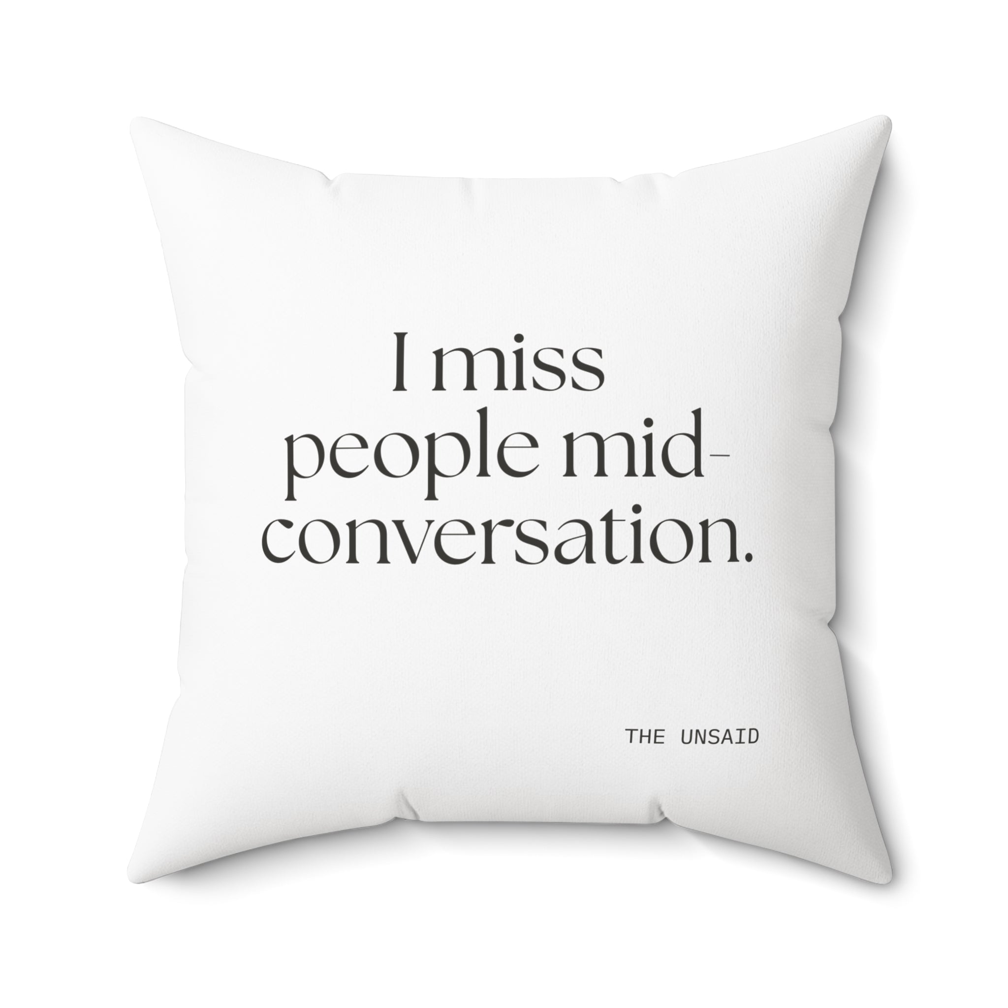 I miss people mid-conversation - Throw Pillow - For Introverts